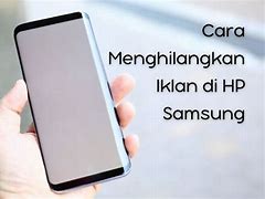 Cara Hilangkan Iklan Di Hp Samsung